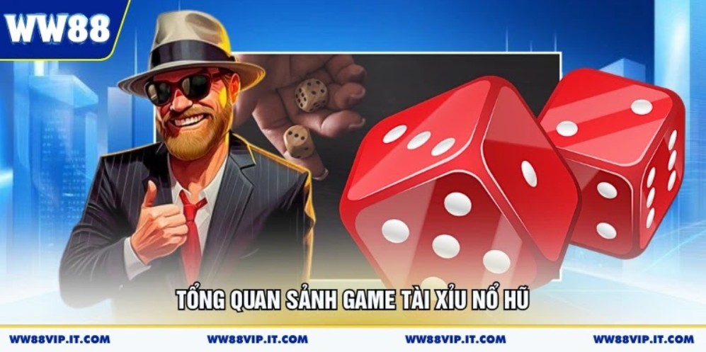 Tổng quan sảnh game tài xỉu nổ hũ