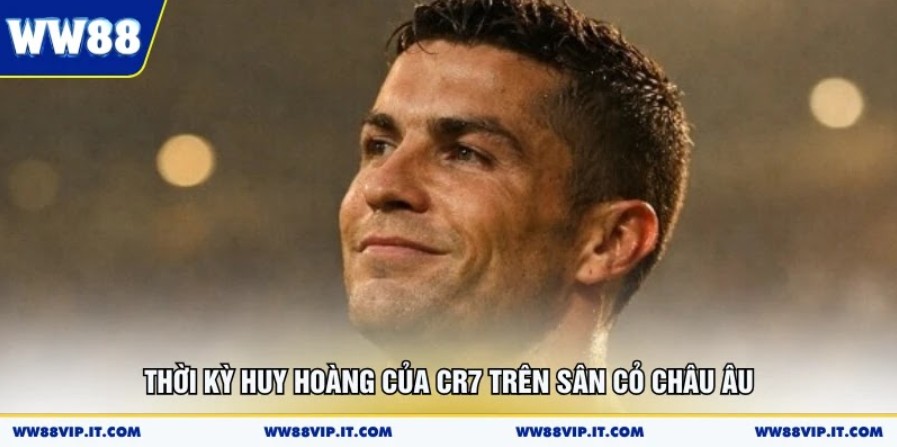 Thời kỳ huy hoàng của CR7 trên sân cỏ châu Âu